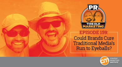 This Week in Content Marketing: Could Brands Cure Traditional Media’s Run to Eyeballs?